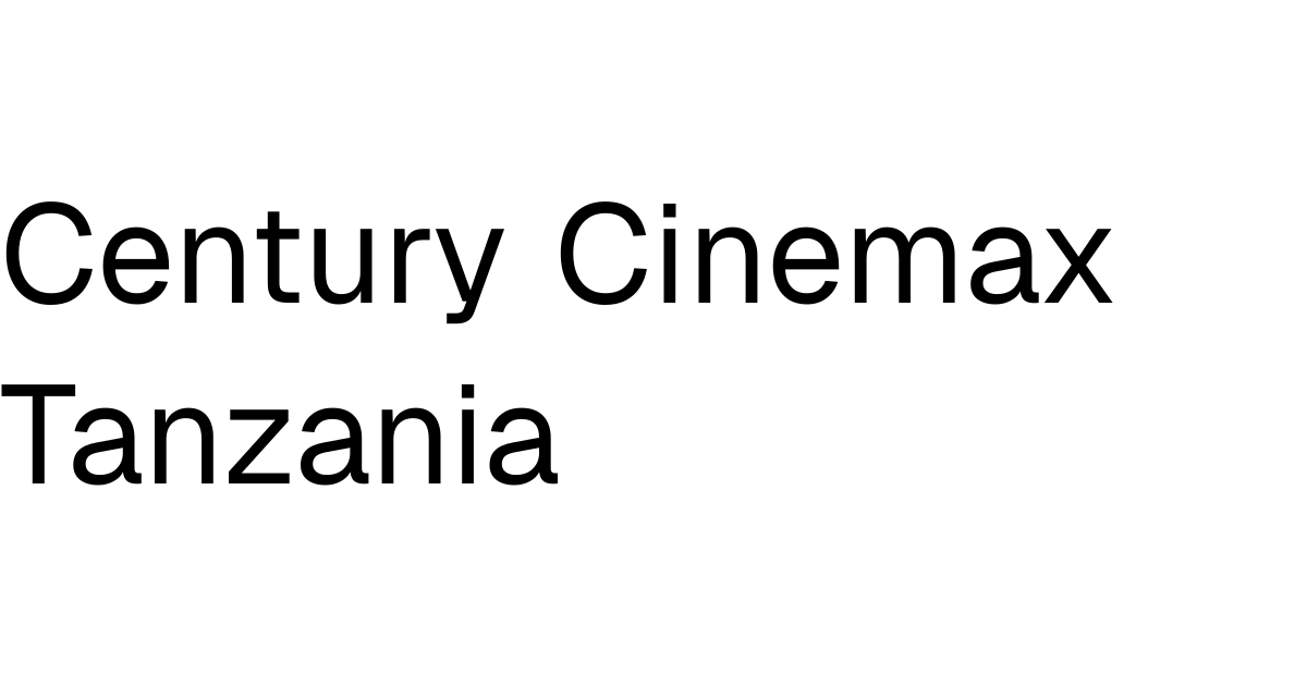Century Cinemax Mlimani City