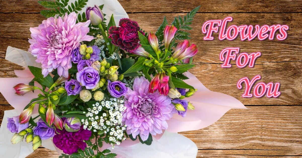 FLOWERS FOR YOU