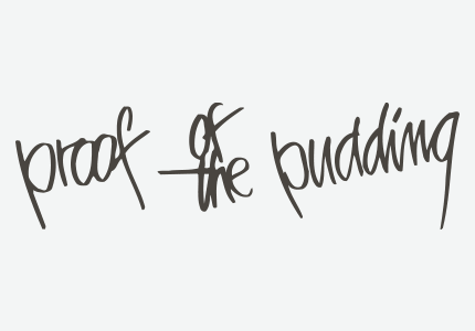 Proof Of The Pudding